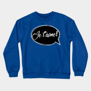 Je T'Aime! Speech Bubble Crewneck Sweatshirt